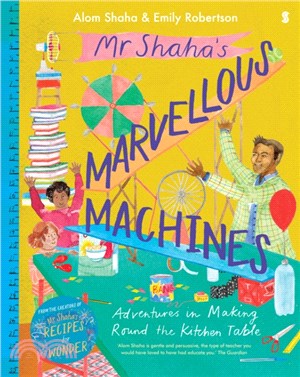 Mr Shaha's Marvellous Machines：adventures in making round the kitchen table