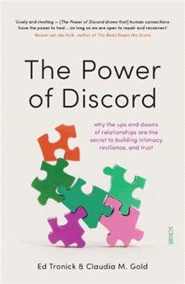 The Power of Discord：why the ups and downs of relationships are the secret to building intimacy, resilience, and trust