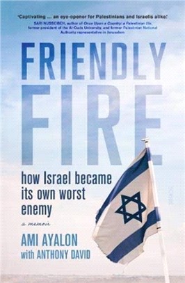 Friendly Fire：how Israel became its own worst enemy