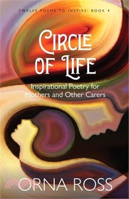 Circle of Life: Inspirational Poetry for Mothers and Other Carers