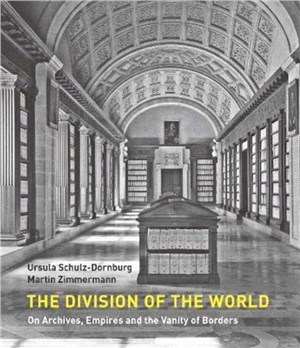 The Division of the World：On Archives, Empires and the Vanity of Borders