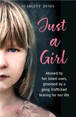 Just a Girl：A shocking true story of child abuse