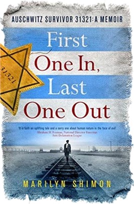 First One In, Last One Out：Auschwitz Survivor 31321: A Memoir
