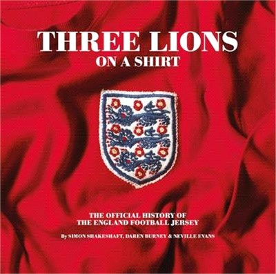 The Three Lions Shirt: The Official History of the England Football Jersey