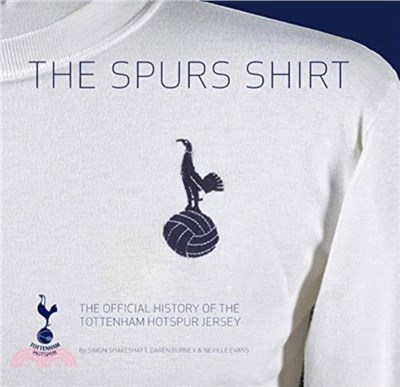 The Spurs Shirt：The Official History of the Tottenham Hotspur Jersey