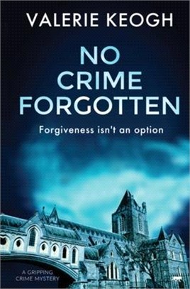 No Crime Forgotten: a gripping crime mystery