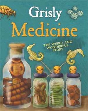 Grisly Medicine ― The Weird and Wonderful Story