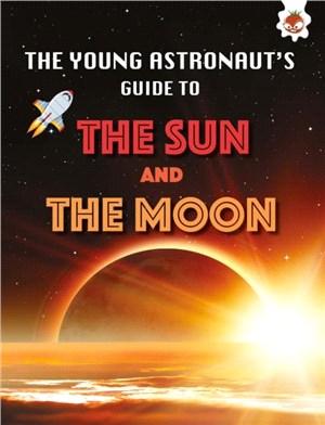 The Sun and The Moon：The Young Astronaut's Guide To