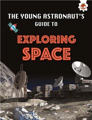 Exploring Space：The Young Astronaut's Guide To