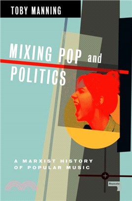 Mixing Pop and Politics：A Marxist History of Popular Music