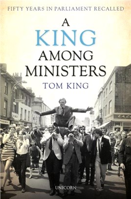 A King Among Ministers：Fifty Years in Parliament Recalled