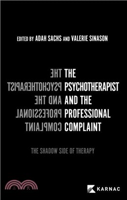 The Psychotherapist and the Professional Complaint: The Shadow Side of Therapy