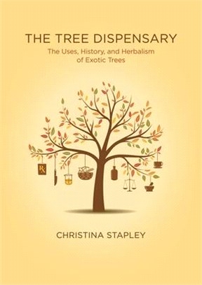 The Tree Dispensary: The Uses, History, and Herbalism of Exotic Trees