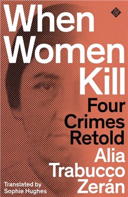 When Women Kill：Four Crimes Retold