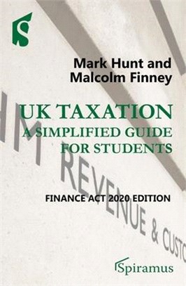 UK Taxation: A Simplified Guide for Students: Finance ACT 2020 Edition