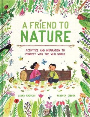 A Friend to Nature: Activities and Inspiration to Rewild Childhood