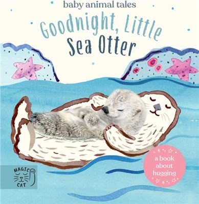 Goodnight, Little Sea Otter：A Book About Hugging