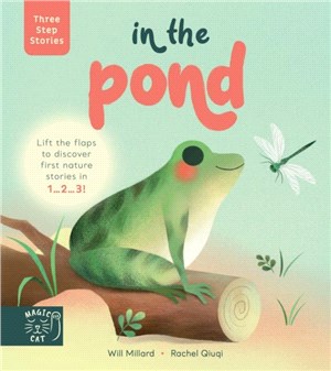 Three Step Stories: In the Pond：Lift the flaps to discover first nature stories in 1... 2... 3!