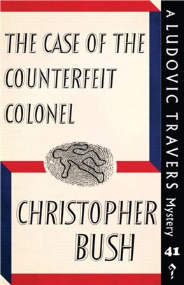 The Case of the Counterfeit Colonel：A Ludovic Travers Mystery