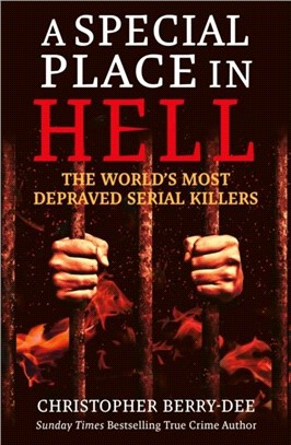 A Special Place in Hell：The World's Most Depraved Serial Killers