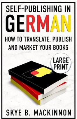 Self-Publishing in German: How to Translate, Publish and Market your Books