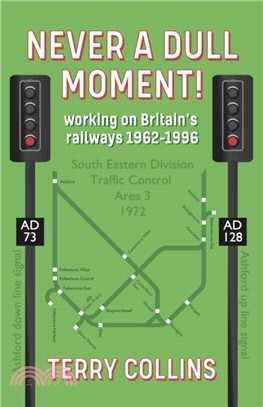 Never a Dull Moment!：working on Britain's railways 1962-1996
