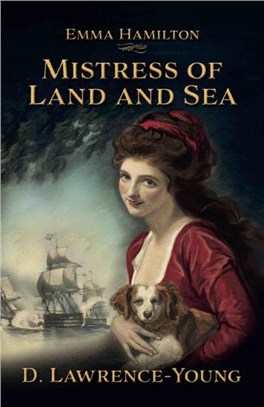 Mistress of Land and Sea：a novel about the life of Lady Emma Hamilton