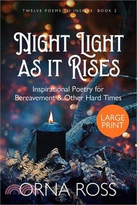 Night Light As It Rises: Inspirational Poetry for Bereavement and Other Hard Times