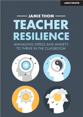 Teacher Resilience：Managing stress and anxiety to thrive in the classroom