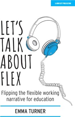 Let's Talk about Flex：Flipping the flexible working narrative for education