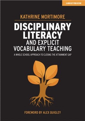 Disciplinary Literacy and Explicit Vocabulary Teaching：A whole school approach to closing the attainment gap