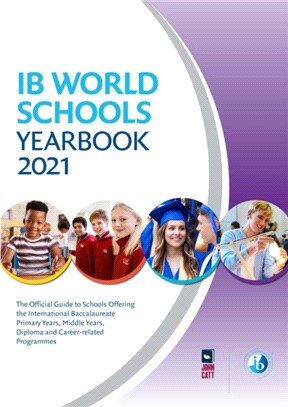 IB World Schools Yearbook 2021：The Official Guide to Schools Offering the International Baccalaureate Primary Years, Middle Years, Diploma and Career-related Programmes