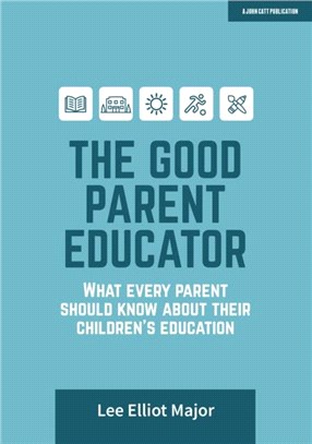 The Good Parent Educator：What every parent should know about their children's education