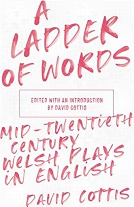 A Ladder of Words：Mid-Twentieth-Century Welsh Plays in English