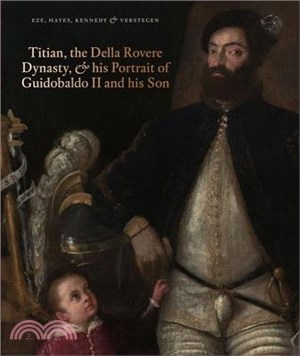 Titian, the Della Rovere Dynasty, & His Portrait of Guidobaldo II and His Son