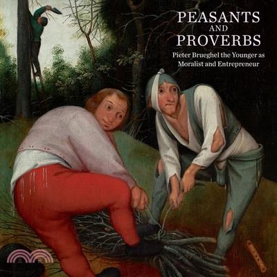 Peasants and Proverbs: Pieter Brueghel the Younger as Moralist and Entrepreneur