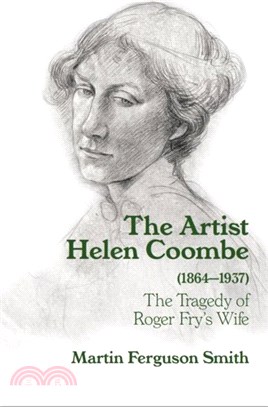 The Artist Helen Coombe (1864-1937)：The Tragedy of Roger Fry's Wife