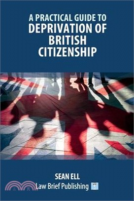 A Practical Guide to Deprivation of British Citizenship