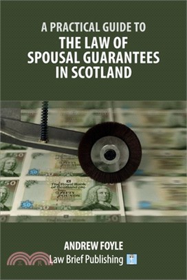 A Practical Guide to the Law of Spousal Guarantees in Scotland