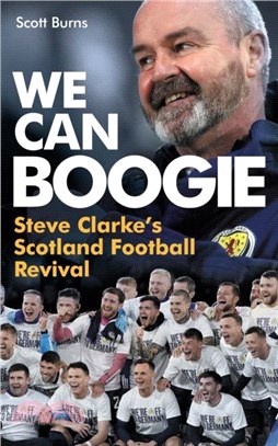 We Can Boogie：Steve Clarke? Scotland Football Revival