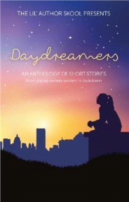 Daydreamers：An Anthology of Short Stories from Young Writers Written in Lockdown