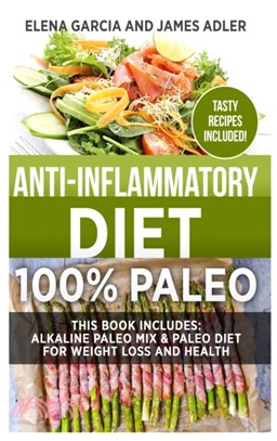 Anti-Inflammatory Diet：100% Paleo: Alkaline Paleo Mix & Paleo Diet for Weight Loss and Health