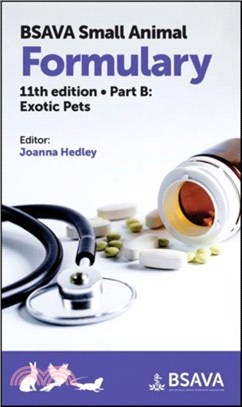 BSAVA Small Animal Formulary Eleventh Edition Part B Exotic Pets