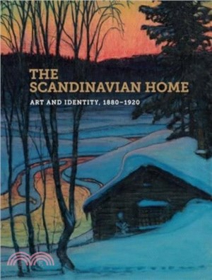 The Scandinavian Home：Art and Identity, 1880-1920