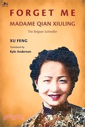 Forget Me: Madame Qian Xiuling-The Belgian Schindler