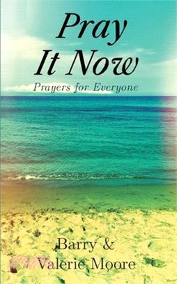 Pray It Now: Prayers for Everyone