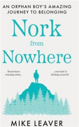 Nork from Nowhere：An Orphan Boy's Amazing Journey to Belonging...