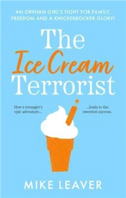 The Ice Cream Terrorist：An Orphan Girl's Fight For Family, Freedom... And A Knickerbocker-Glory