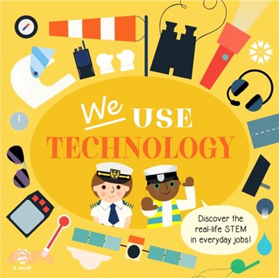 We Use Technology Board Book：Discover the Real-Life Stem in Everyday Jobs!