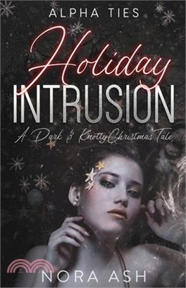 Holiday Intrusion: A Dark Omegaverse Christmas Romance